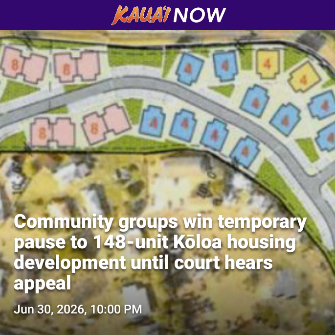 Community groups win temporary pause to 148-unit Kōloa housing development until court hears appeal